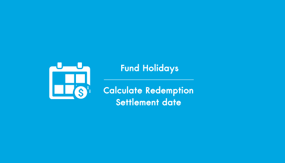 Fund Holidays and Calculate Redemption Settlement date